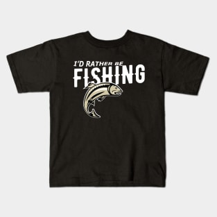 Fishing - I'd rather be fishing Kids T-Shirt